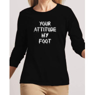 Your Attitude my Foot Full Sleeves Black T-Shirt