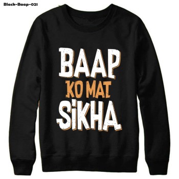 Black Sweat Shirt With Baap Ko mat Sikha Logo