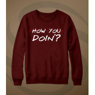 Maroon Sweat Shirt With How is Doing
