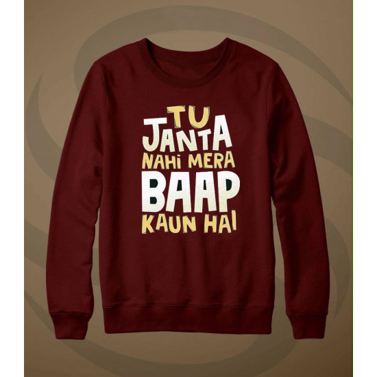 Maroon Sweat Shirt With Tu Janta Nahi Hai Mera Baap Maroon Sweat Shirt With Tu Janta Nahi Hai Mera Baap